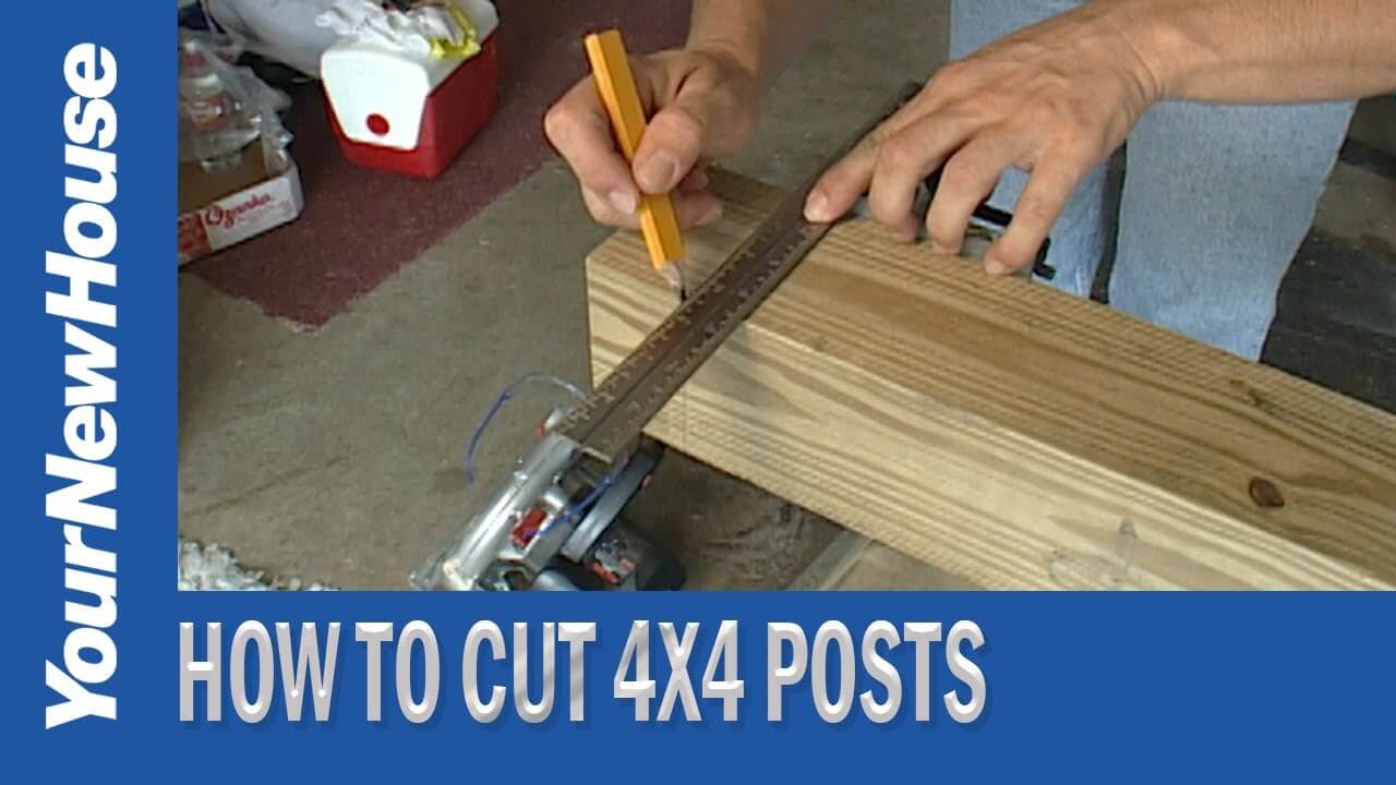 Cutting 4X4 Posts - The Right Way