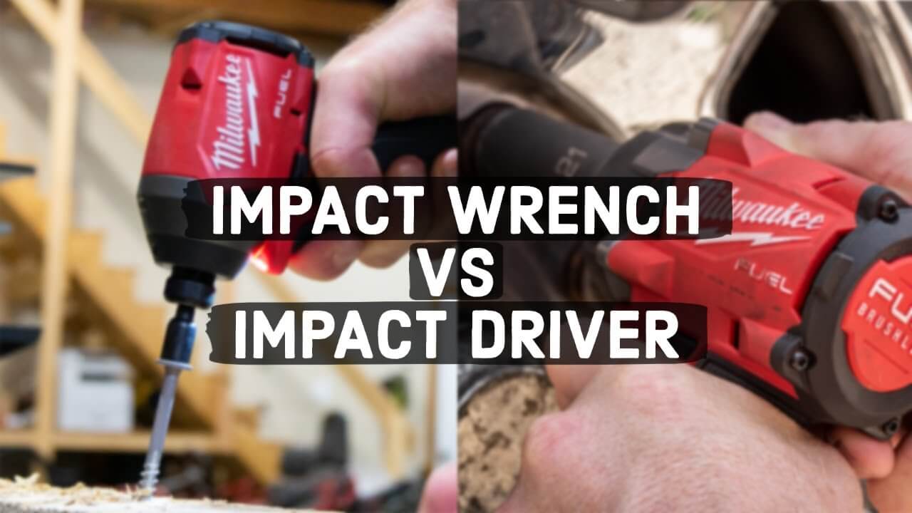 Impact Wrench Vs Impact Driver
