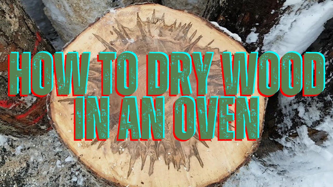 How Do You Dry Wood In An Oven At Home