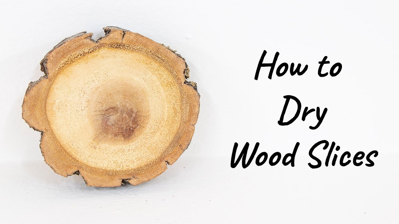 How To Dry Wood Slices Without Cracking